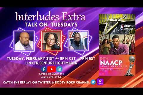 Interludes Extra Talk on Tuesdays #NAACP #NBAAllStar #BelAir #TalkOnTuesdays