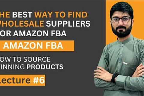 The Best Way To Find Wholesale Suppliers For Amazon FBA wholesale  How to Find Suppliers Lecture# 6