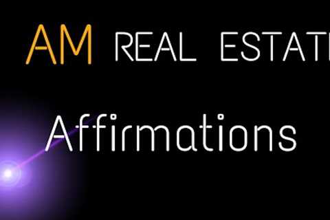 I AM REAL ESTATE POSITIVE AFFIRMATIONS -- LAW OF ATTRACTION YOU GOT A SUCCESS IN REAL ESTATE