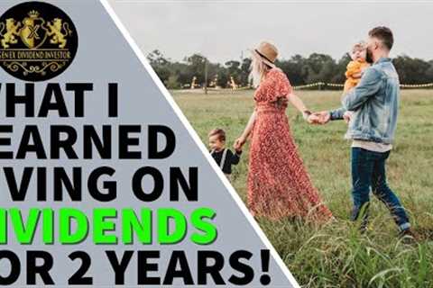 What I Learned Living on Dividends for 2 Years!