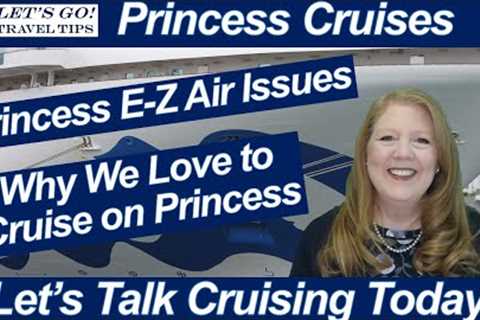 CRUISE NEWS! PRINCESS EZ-AIR ISSUES WHY WE LOVE PRINCESS CRUISES REFER A FRIEND PROGRAM CONTINUES
