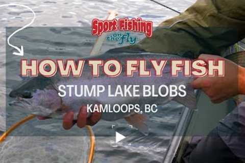 FLY FISHING: STUMP LAKE BLOBS SHOW