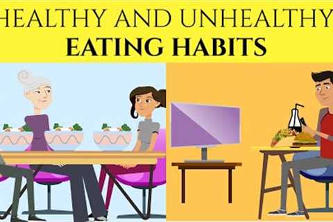 Healthy and Unhealthy Eating Habits | Healthy Vs Unhealthy Food Habits | Healthiest Eating Habits