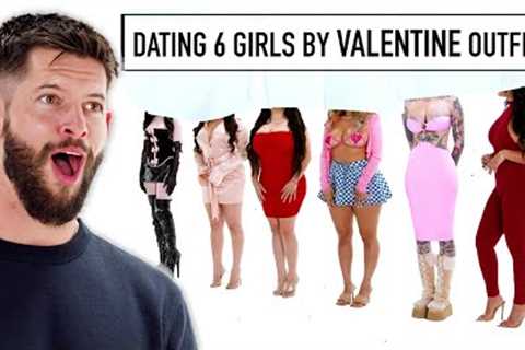 Blind Dating 6 Girls Based On Valentine's Day Outfits