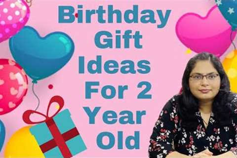 Top 23 Birthday Gift Ideas For 2 Year Old || 2 Year Old Birthday Gift Ideas (2022)