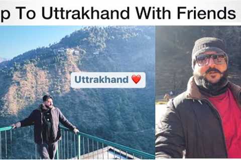 Trip To Uttrakhand With Friends |Dosto Ke Sath Uttrakhand Kese Jaye |Travel Vlog| Kishan Raghuvanshi