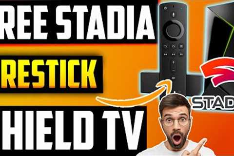 🔴FREE GOOGLE STADIA ON FIRESTICK &amp; SHIELD TV