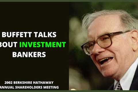 Warren Buffet Talks Investment Bankers (2002)