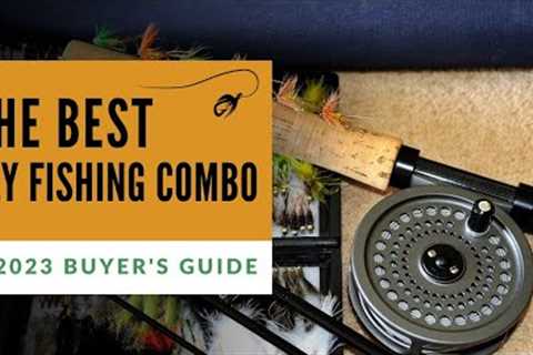 7 Best Fly Fishing Combos (2023 Buyer's Guide)