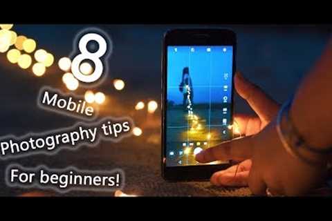 8 Mobile photography tips for beginners!