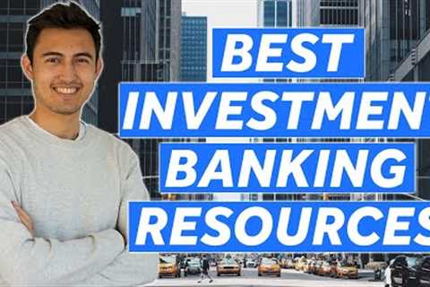 Best Resources to Get Into Investment Banking