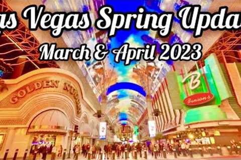 Vegas Spring Update - March ❌ April 2023