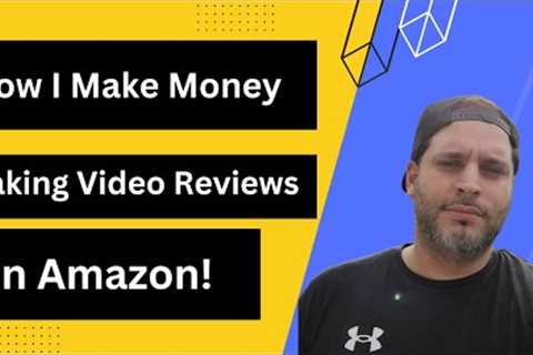 How I make money on Amazon with Video Reviews (on-site Commissions)