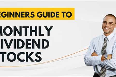 Beginners Guide to Monthly Dividend Stocks | Monthly Dividend Stocks Explained