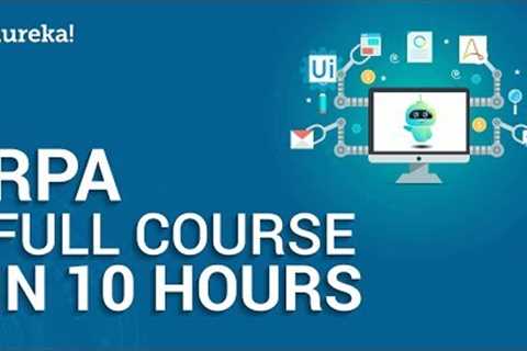 Robotic Process Automation Full Course - 10 Hours | RPA Tutorial For Beginners | Edureka