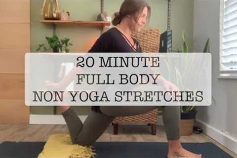 20 MINUTE NON YOGA FULL BODY STRETCH