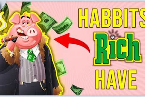 These HABITS Make People RICH | Habits YOU Dont Have For Financial Independence