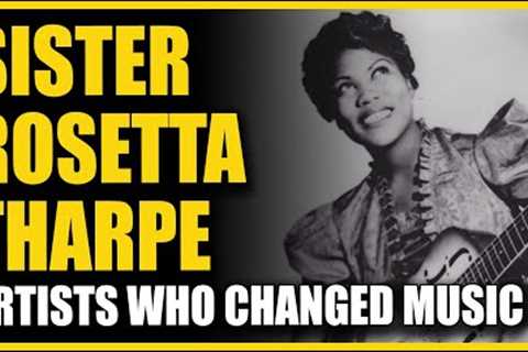 Artists Who Changed Music: Sister Rosetta Tharpe