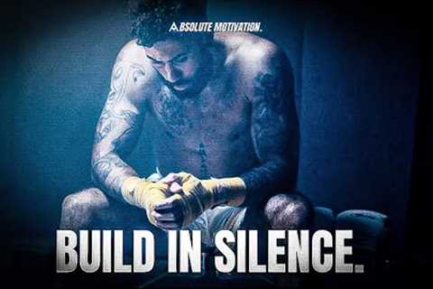WHEN YOU BUILD IN SILENCE…PEOPLE DON’T KNOW WHAT TO ATTACK. - Motivational Speech Compilation