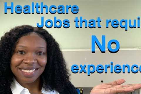 8 healthcare jobs that require no experience #healthcareworkers #noexperience