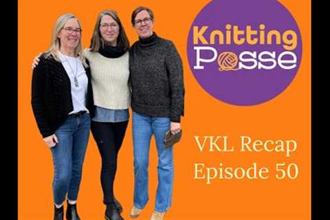 Episode 50!!!  VKL Recap