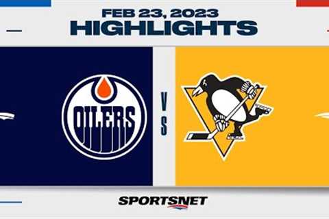 NHL Highlights | Oilers vs. Penguins - February 23, 2023