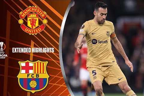 Man. United vs. Barcelona: Extended Highlights | UEL Play-off 2nd Leg | CBS Sports Golazo
