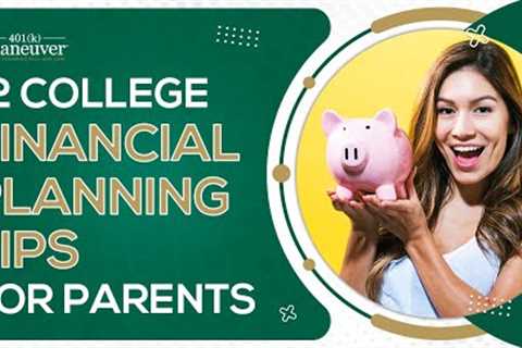 12 College Financial Planning Tips for Parents