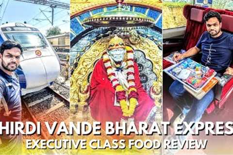 SHIRDI VANDE BHARAT EXPRESS EXECUTIVE CLASS TRAIN JOURNEY FOOD REVIEW 😲