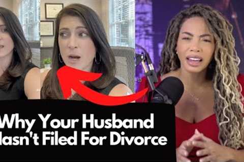 Divorce Attorney's Top 3 Reasons A Man WILL NOT File For Divorce