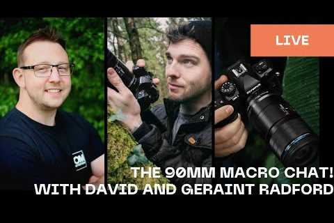 The 90mm Macro Chat with David Smith and Geraint Radford