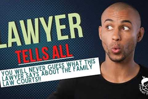 Family Law Attorney TELLS ALL!