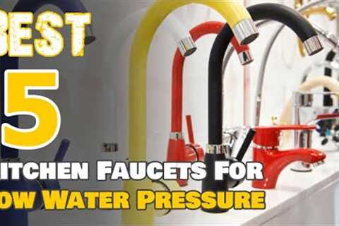 The Best Kitchen Faucets to Boost Low Water Pressure