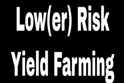 Low Risk Yield Farming (Less Risk) My Strategy