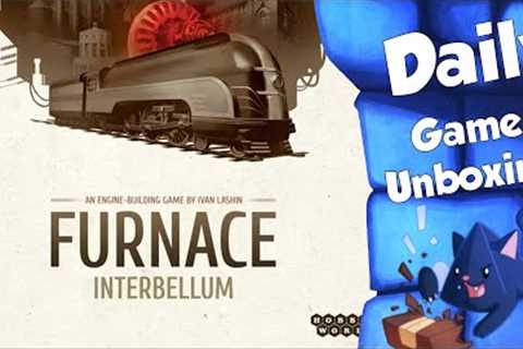 Furnace Interbellum - Daily Game Unboxing