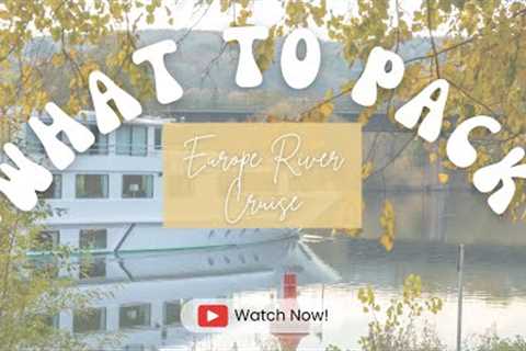 EUROPE RIVER CRUISE | What to Pack?