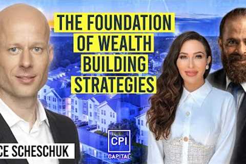 The Foundation Of Wealth Building Strategies - Foundations Of Building Wealth - Brice Scheschuk 2022