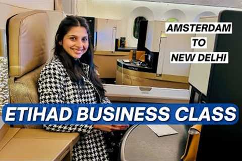 Flying From Amsterdam To Delhi | Our First Time Etihad Business Class Travel Experience