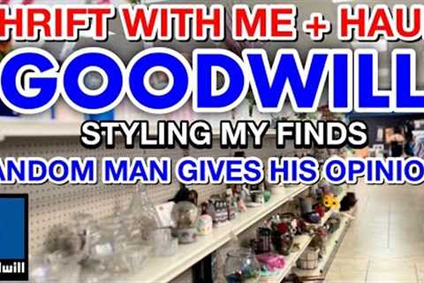 Random man gives his opinion! GOODWILL THRIFT WITH ME &amp; THRIFT HAUL ~ STYLING MY FINDS FROM..