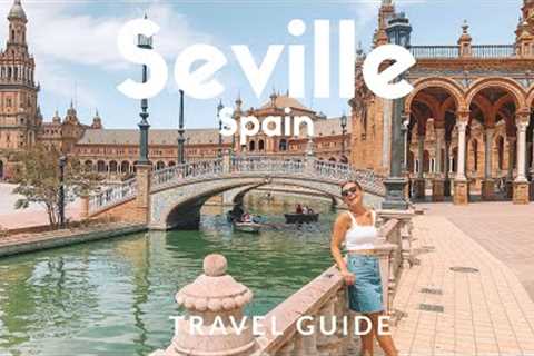 12 things to do in SEVILLE, Spain |  Voted as Lonely Planet's Top 10 'Best in Travel' | Travel Guide