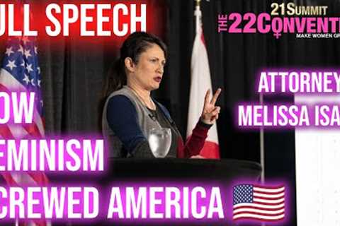 Litigating Excuses: How Feminism Screwed Up Family Law | Attorney Melissa Isaak | Full Speech