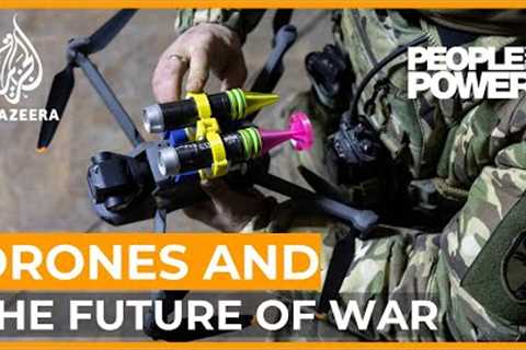 Drones and the Future of War | People and Power