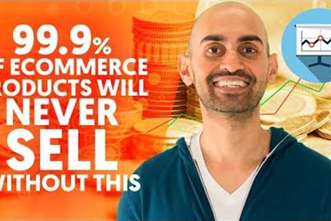 99.9% Of eCommerce Products Will NEVER Sell Without this! | eCommerce Marketing Strategy