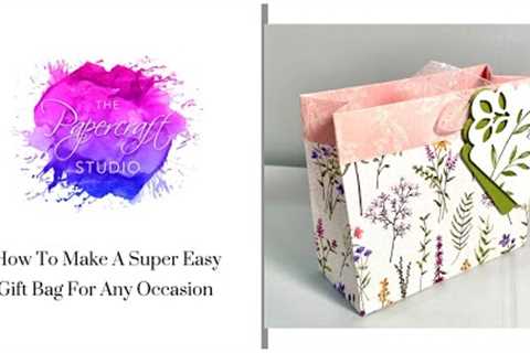 How To Make A Super Easy Gift Bag For Any Occasion