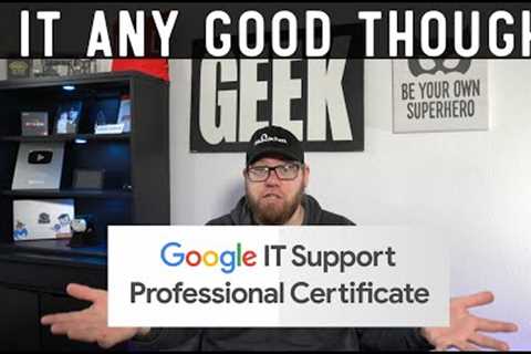 Google IT Support Professional Certification - Is it Worth it?