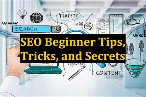 SEO Beginner Tips, Tricks, and Secrets