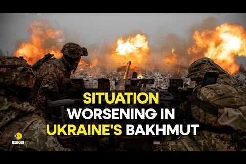 Russia-Ukraine war live: Situation ‘extremely tense’ as Russians tighten noose on Ukraine's Bakhmut