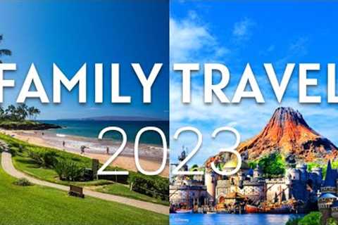 Top 10 Family Travel Destinations in 2023 | Family Vacation 2023 | Travel Guide