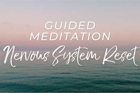 15-Minute Guided Meditation to Reset Your Nervous System