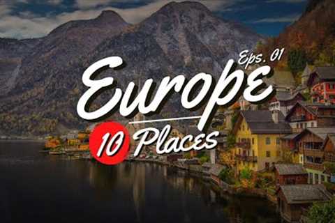 10 Best Places to Visit in Europe (2022) - Europe Travel Video